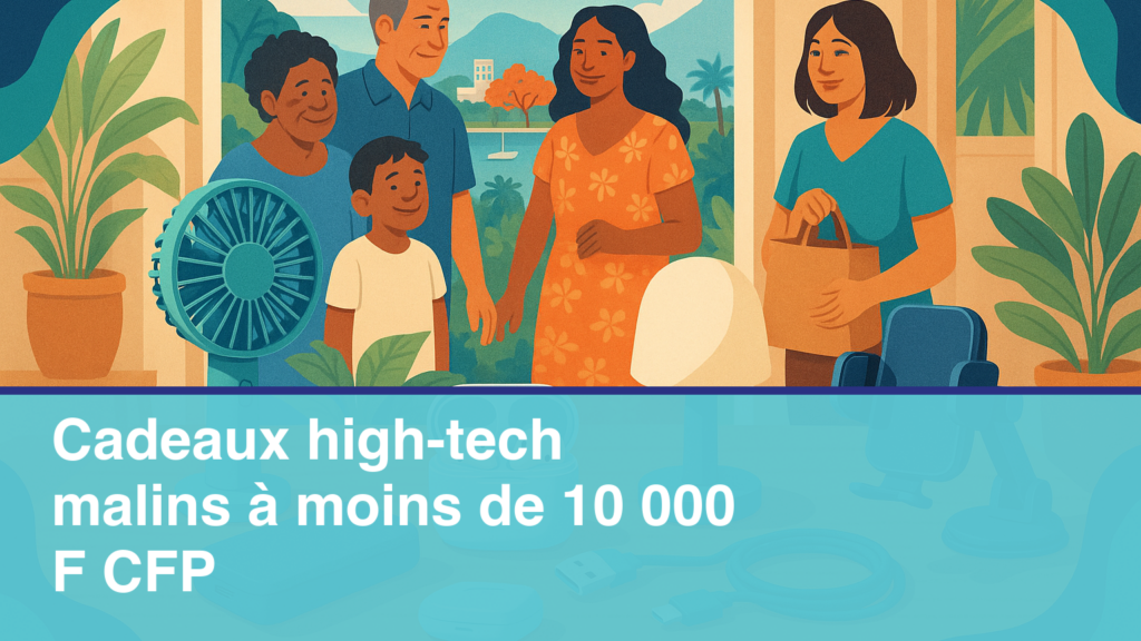 Sélection de cadeaux high-tech pas chers en Nouvelle-Calédonie posés sur une table calédonienne
